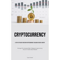 Cryptocurrency: A Step By Step Guide To Investing In Cryptocurrencies "Unlocking The Digital Frontier" (Strategies For Automated Day Trading In Crypto - Paperback
