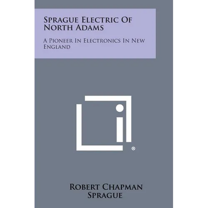 Sprague Electric of North Adams: A Pioneer in Electronics in New England - Paperback