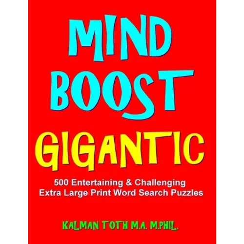 Mind Boost Gigantic: 500 Entertaining & Challenging Extra Large Print Word Search Puzzles - Paperback