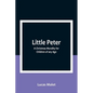 Little Peter: A Christmas Morality for Children of any Age - Paperback