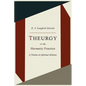 Theurgy, or the Hermetic Practice; A Treatise on Spiritual Alchemy - Paperback