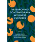 Researching Contemporary Wellness Cultures - Hardcover