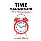 Time Management for Entrepreneurs: How to Stop Procrastinating, Get More Done and Increase Your Productivity While Working from Home - Paperback