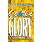 Golden Glory: The New Wave of Signs and Wonders - Paperback