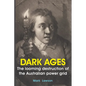 Dark Ages: The looming destruction of the Australian power grid - Paperback