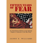 Fifteen Years of Fear: An Introductory History to the Opening Chapter of America's Cold War Story - Hardcover