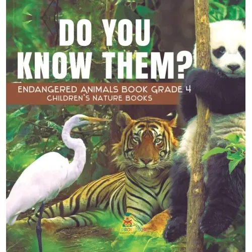 Do You Know Them? Endangered Animals Book Grade 4 Children's Nature Books - Hardcover
