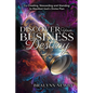 Discover Your Business Destiny: Co-Creating, Stewarding and Standing to Manifest God's Divine Plan - Paperback
