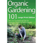 Organic Gardening 101 (Large Print Edition): ?How To? Essentials and Tips for Starting an Outdoor or Indoor Organic Vegetable Garden - Paperback