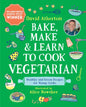 Bake, Make, and Learn to Cook Vegetarian: Healthy and Green Recipes for Young Cooks - Hardcover