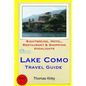 Lake Como Travel Guide: Sightseeing, Hotel, Restaurant & Shopping Highlights - Paperback