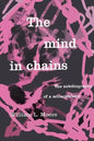 The Mind in Chains: The Autobiography of a Schizophrenic - Paperback