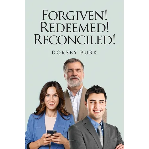 Forgiven! Redeemed! Reconciled! - Paperback