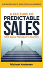 A Culture of Predictable Sales: One Sales Manager's Journey - Hardcover