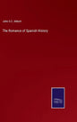 The Romance of Spanish History - Hardcover