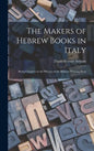 The Makers of Hebrew Books in Italy; Being Chapters in the History of the Hebrew Printing Press - Hardcover