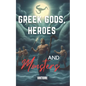 Greek Gods, Heroes, and Monsters: Timeless Mythology Tales, Myths and Legends from Ancient History - Paperback