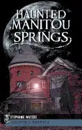 Haunted Manitou Springs - Hardcover