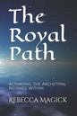 The Royal Path: Activating The Archetypal Alliance Within - Paperback