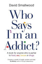 Who Says I'm an Addict - Paperback