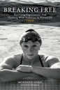 Breaking Free: Shattering Expectations and Thriving With Ambition in Pursuit of Gold - Paperback