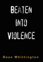 Beaten Into Violence: Anger, Masculinities, Alcohol, Narcotics - Hardcover