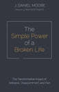 The Simple Power of a Broken Life: The Transformative Impact of Setbacks, Disappointment, and Pain - Paperback