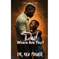Dad Where Are you? - Paperback