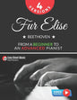 Fur Elise - Beethoven - 4 Versions - From a Beginner to an Advanced Pianist!: Teach Yourself How to Play. Popular, Classical, Easy - Intermediate Song - Paperback