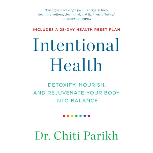 Intentional Health: Detoxify, Nourish, and Rejuvenate Your Body Into Balance - Paperback