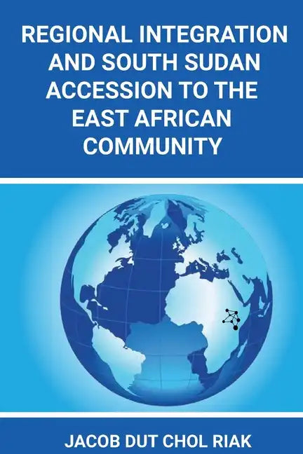 Regional Integration and South Sudan Accession to the East African Community - Paperback