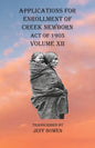 Applications For Enrollment of Creek Newborn Act of 1905 Volume XII - Paperback