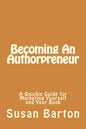 Becoming An Authorpreneur: A Quickie Guide for Marketing Yourself and Your Book - Paperback