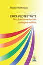 Ética protestante: Una fundamentación teológico-crítica - Paperback
