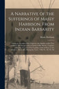 A Narrative of the Sufferings of Massy Harbison, From Indian Barbarity: Giving an Account of Her Captivity, the Murder of Her Two Children, Her Escape - Paperback