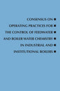 Consensus on Operating Practices for the Control of Feedwater and Boiler Water Chemistry in Industrial and Institutional Boilers - Paperback