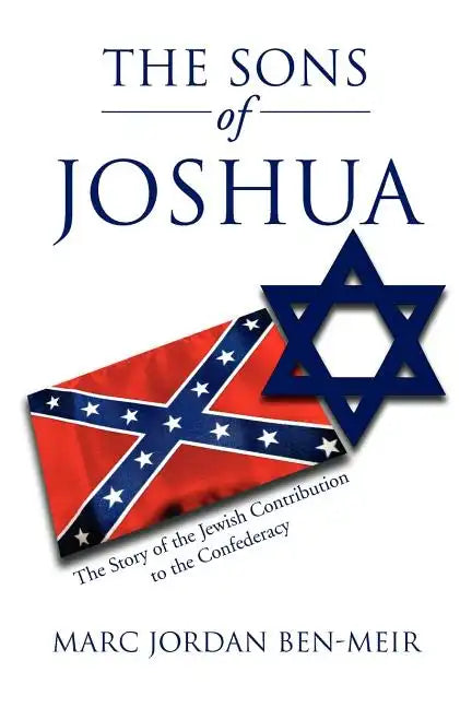 The Sons of Joshua: The Story of the Jewish Contribution to the Confederacy - Paperback