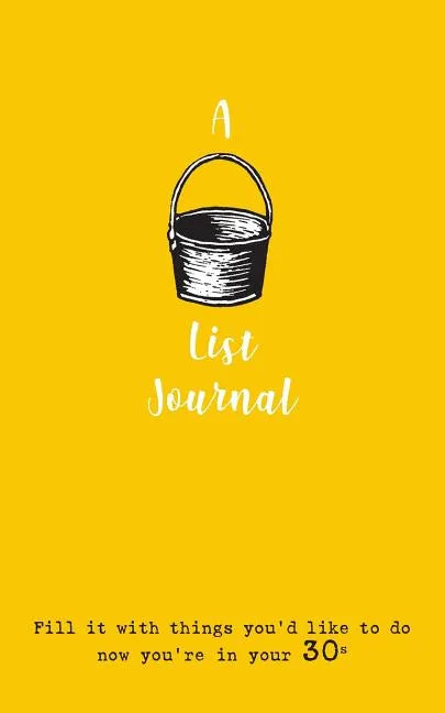 A Bucket List Journal (for your 30s): Fill it with things you'd like to do now you're in your 30s - Paperback