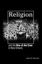 Religion and the Rise of Jim Crow in New Orleans - Paperback