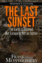 The Last Sunset (Preppers Fiction): The Earth is Doomed, But Escape is Not an Option - Paperback