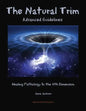 The Natural Trim: Advanced Guidelines: Healing Pathology in the 4th Dimension - Paperback