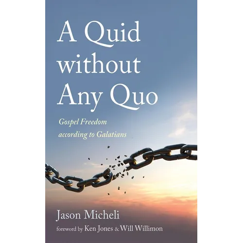 A Quid Without Any Quo: Gospel Freedom According to Galatians - Hardcover