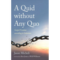 A Quid Without Any Quo: Gospel Freedom According to Galatians - Hardcover