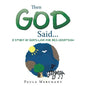Then God Said...: A Story of God's Love for His Creation - Paperback