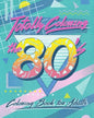 Totally Coloring the 80's Adult Coloring Book: Relax and relieve stress while coloring funky images from the eighties. - Paperback