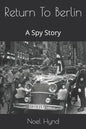 Return To Berlin: A Spy Story - Paperback