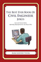 The Best Ever Book of Civil Engineer Jokes: Lots and Lots of Jokes Specially Repurposed for You-Know-Who - Paperback