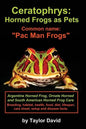 Ceratophrys: Horned Frogs as Pets: Common name: "Pac Man Frogs" - Paperback