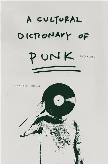 A Cultural Dictionary of Punk: 1974-1982 - Paperback