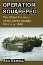 Operation Squarepeg: The Allied Invasion of the Green Islands, February 1944 - Paperback